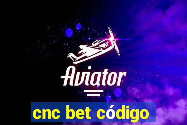 cnc bet código